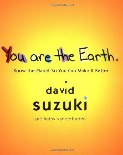 Imagen de archivo de You Are the Earth: Know the Planet So You Can Make It Better a la venta por ThriftBooks-Atlanta