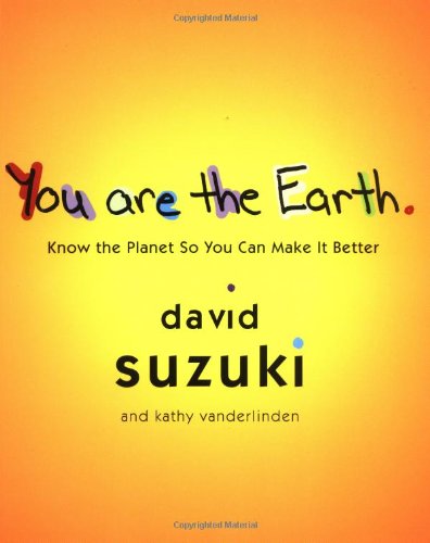 9781550548396: You Are the Earth: Know the Planet So You Can Make It Better