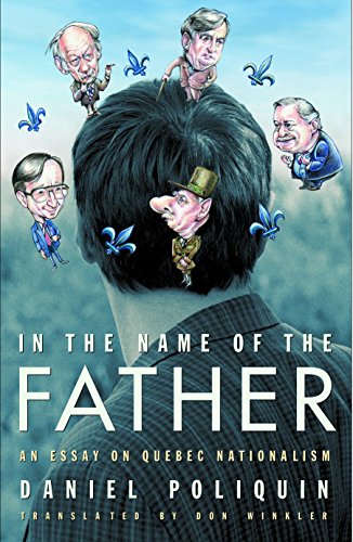Stock image for In the Name of the Father : An Essay on Quebec Nationalism for sale by Better World Books: West