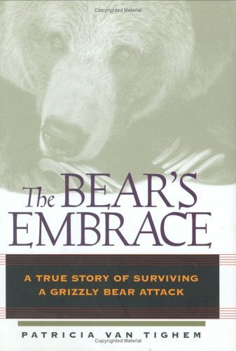 9781550548754: The Bear's Embrace : A True Story of Surviving a Grizzly Bear Attack