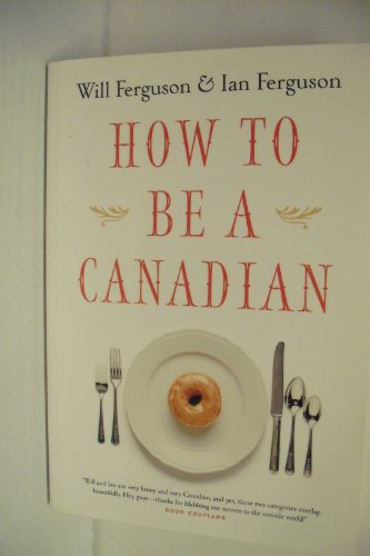 Stock image for How to Be a Canadian for sale by BookHolders