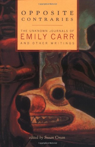 9781550548969: Opposite Contraries: The Unknown Journals of Emily Carr and Other Writings