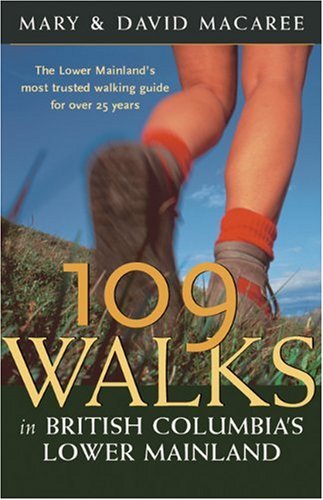 Stock image for 109 Walks in British Columbia's Lower Mainland : The Lower Mainland's Most Trusted Walking Guide for over 25 Years for sale by Better World Books: West