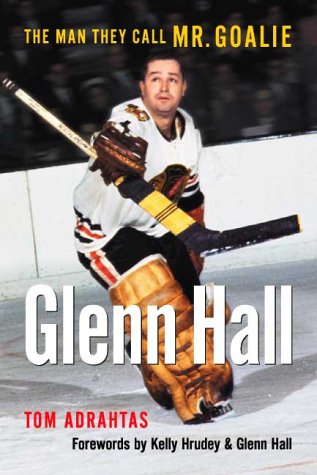 Stock image for Glenn Hall, the Man They Call Mr. Goalie for sale by CARDINAL BOOKS  ~~  ABAC/ILAB