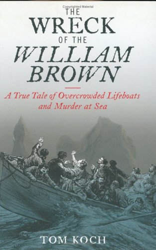 Beispielbild fr The Wreck of 'The William Brown': a true tale of overcrowded lifeboats and murder at Sea zum Verkauf von Antiquarius Booksellers