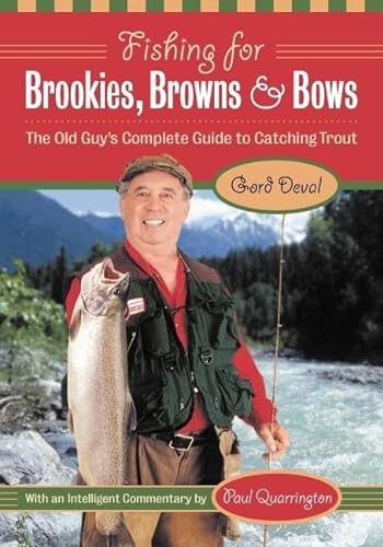 Beispielbild fr Fishing for Brookies, Browns and Bows : The Old Guy's Complete Guide to Catching Trout zum Verkauf von Better World Books