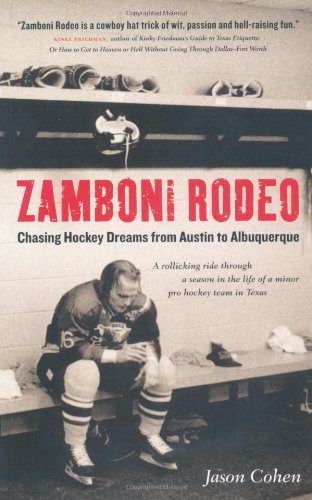 9781550549454: Zamboni Rodeo: Chasing Hockey Dreams from Austin to Albuquerque
