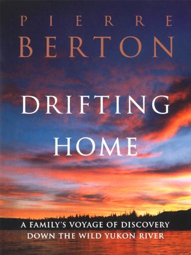9781550549515: Drifting Home: A Family's Voyage of Discover Down the Wild Yukon River