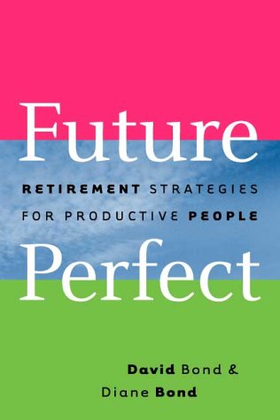 Stock image for Future Perfect: Retirement Strategies for Productive People for sale by Books Unplugged