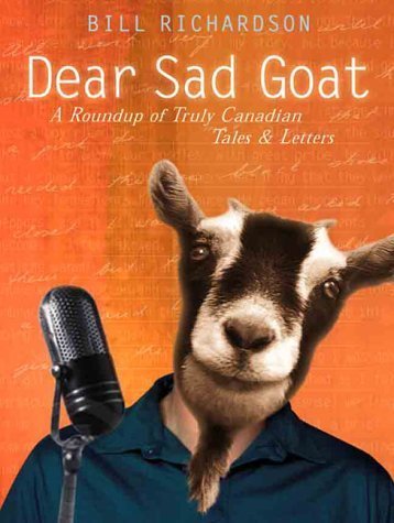 Stock image for Dear Sad Goat: A Roundup of Truly Canadian Tales and Letters for sale by Discover Books