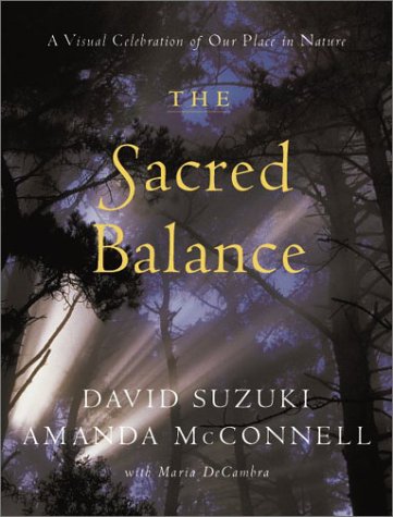 Imagen de archivo de The Sacred Balance: A Visual Celebration of Our Place in Nature a la venta por Front Cover Books