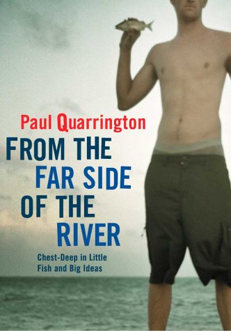 9781550549799: From the Far Side of the River: Chest-Deep in Little Fish and Big Ideas