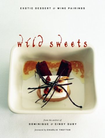 Stock image for Wild Sweets: Exotic Desserts and Wine Pairings for sale by Front Cover Books