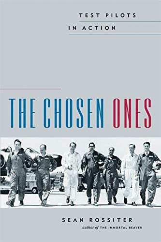 Stock image for The Chosen Ones: Test Pilots in Action for sale by The Aviator's Bookshelf