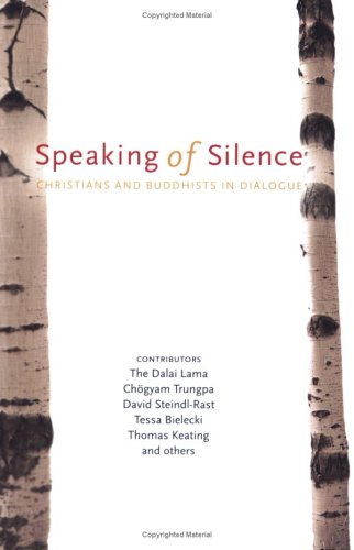 Imagen de archivo de Speaking of Silence: Christians and Buddhists in Dialogue a la venta por ThriftBooks-Dallas