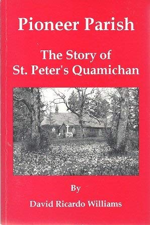 Stock image for Pioneer Parish - the Story of St. Peter's Quamichan for sale by RareNonFiction, IOBA