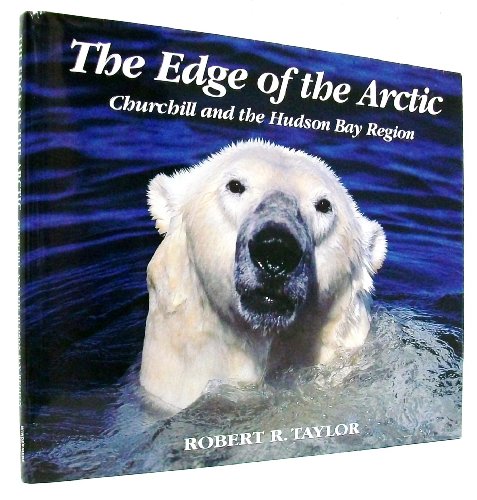 Imagen de archivo de The Edge of the Arctic : Churchill and the Hudson Bay Lowlands a la venta por Riverby Books