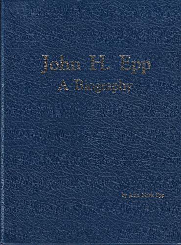 Stock image for John H. Epp : A Biography for sale by Recycle Bookstore