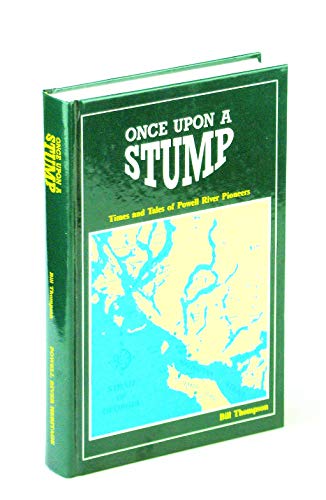 Once Upon a Stump: Times and Tales of Powell River Pioneers