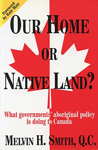 Stock image for Our Home or Native Land? : What Government's Aboriginal Policy Is Doing to Canada for sale by RareNonFiction, IOBA