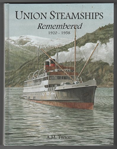 9781550565164: Union Steamships Remembered, 1920-1958 [Gebundene Ausgabe] by Twigg, Arthur M