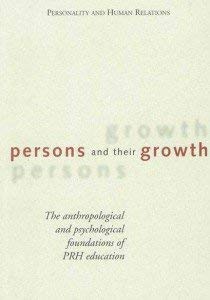 Beispielbild fr Persons and Their Growth: The Anthopological and Psychological Foundations of PRH Education zum Verkauf von Better World Books