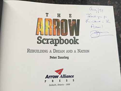Stock image for The Arrow scrapbook: Rebuilding a dream and a nation Zuuring, Peter for sale by Aragon Books Canada