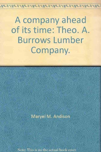 A Company Ahead of Its Time: The History of the Theo. A. Burrows Lumber Company