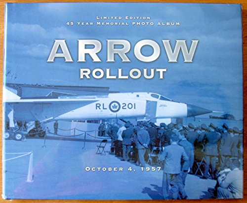 Stock image for Arrow Rollout, October 4, 1957 : 45 Year Memorial Photo Album for sale by ThriftBooks-Dallas