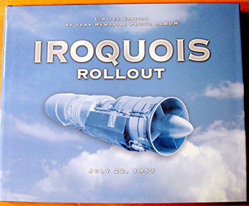 Stock image for Iroquois Rollout : July 22, 1957 - Limited Edition 45 Year Memorial Photo Album for sale by ThriftBooks-Dallas