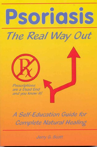 Stock image for Psoriasis: The Real Way Out: A Self-Education Guide to Complete Natural Healing for sale by Better World Books