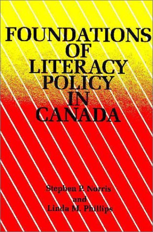 Foundations of Literacy Policy in Canada (9781550590203) by Norris, Stephen P.