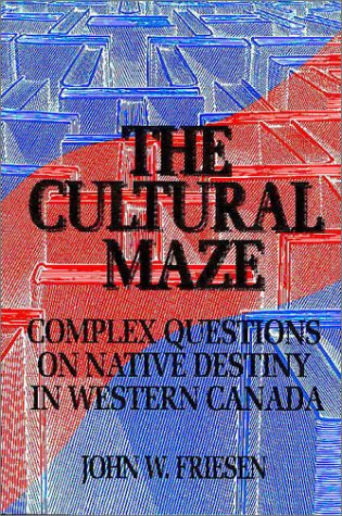 Imagen de archivo de The Cultural Maze: Complex Questions on Native Destiny in Western Canada a la venta por The Bookseller