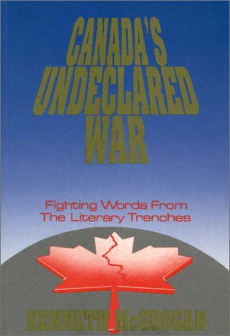 Imagen de archivo de Canada's Undeclared War: Fighting Words from the Literary Trenches a la venta por Voyageur Book Shop