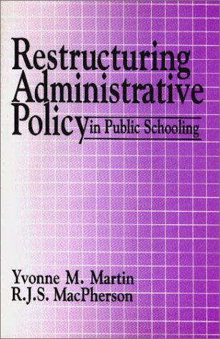 Beispielbild fr Restructuring Administrative Policy in Public Schooling: Canadian and International Case Studies zum Verkauf von Mt. Baker Books