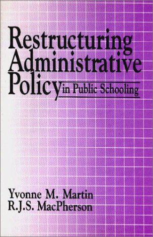 Imagen de archivo de Restructuring Administrative Policy in Public Schooling: Canadian and International Case Studies a la venta por Mt. Baker Books