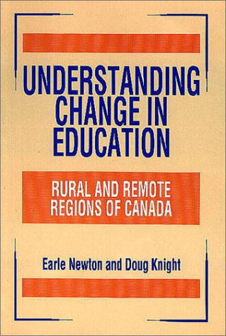 Understanding Change in Education: Rural and Remote Regions in Canada (9781550590593) by Newton, Earle