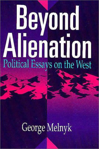 9781550590609: Beyond Alienation: Political Essays on the West