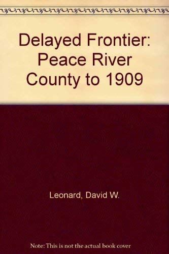 Stock image for Delayed Frontier The Peace River Country to 1909 for sale by Bailey Books