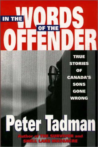 In the Words of the Offender: True Stories of Canada?s Sons Gone Wrong
