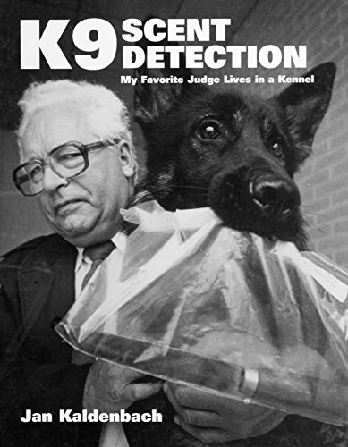 9781550591590: K9 Scent Detection: My Favorite Judge Lives in a Kennel