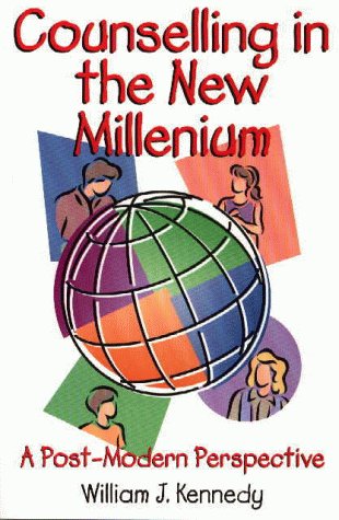 Counselling in the New Millenium: A Post-Modern Perspective (9781550591651) by Kennedy, William