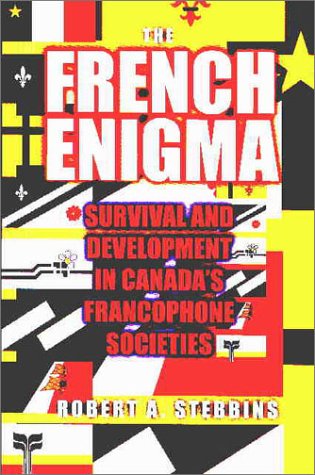 Imagen de archivo de The French Enigma: Survival and Development in Canada  s Francophone Societies a la venta por HPB-Red