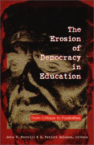 Stock image for Erosion of Democracy in Education: From Critique to Possibilities for sale by Ethan Daniel Books