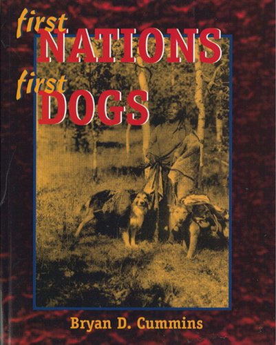 Imagen de archivo de First Nations, First Dogs: Canadian Aboriginal Ethnocynology a la venta por Ethan Daniel Books