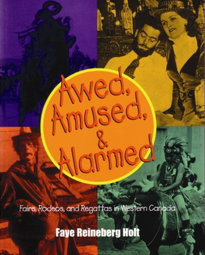 Stock image for Awed, Amused, and Alarmed: Fairs, Rodeos, and Regattas in Western Canada for sale by Zoom Books Company