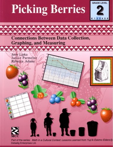 9781550592825: Picking Berries: Connections Between Data Collection, Graphing, And Measuring (Math in a Cultural Context: Lessons Learned from Yup'ik Eskimo Elders)