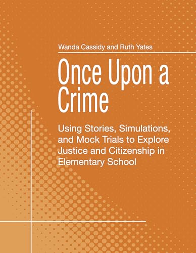 Stock image for Once Upon A Crime: Using Stories, Simulations, and Mock Trials to Explore Justice and Citizenship in Elementary School for sale by Zoom Books Company