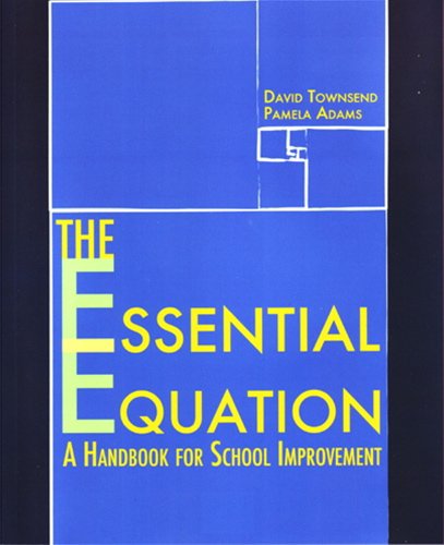 The Essential Equation: A Handbook for School Improvement (9781550593716) by Townsend, David; Adams, Pamela