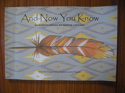 Stock image for And Now You Know: 50 Native American Legends for sale by AwesomeBooks
